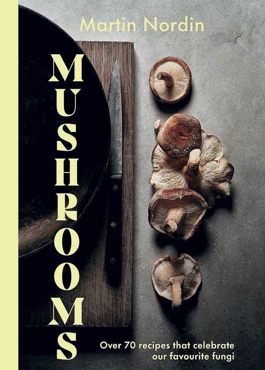 Kitchen Relish Decor | Mushrooms: Over 70 Recipes Which Celebrate Mushrooms