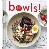 Kitchen Relish Decor | Bowls!: Recipes And Inspirations For Healthful One-Dish Meals