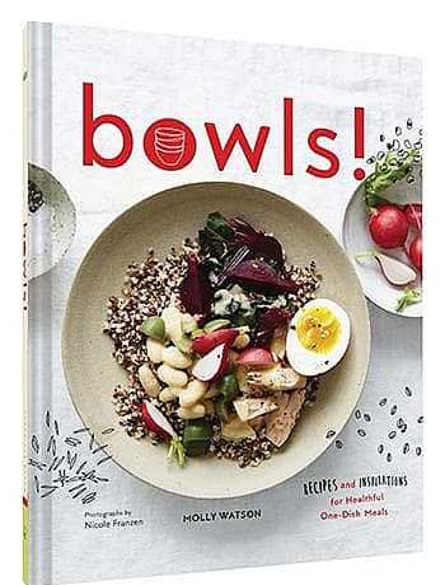 Kitchen Relish Decor | Bowls!: Recipes And Inspirations For Healthful One-Dish Meals