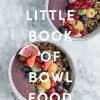 Kitchen Relish Decor | The Little Book Of Bowl Food