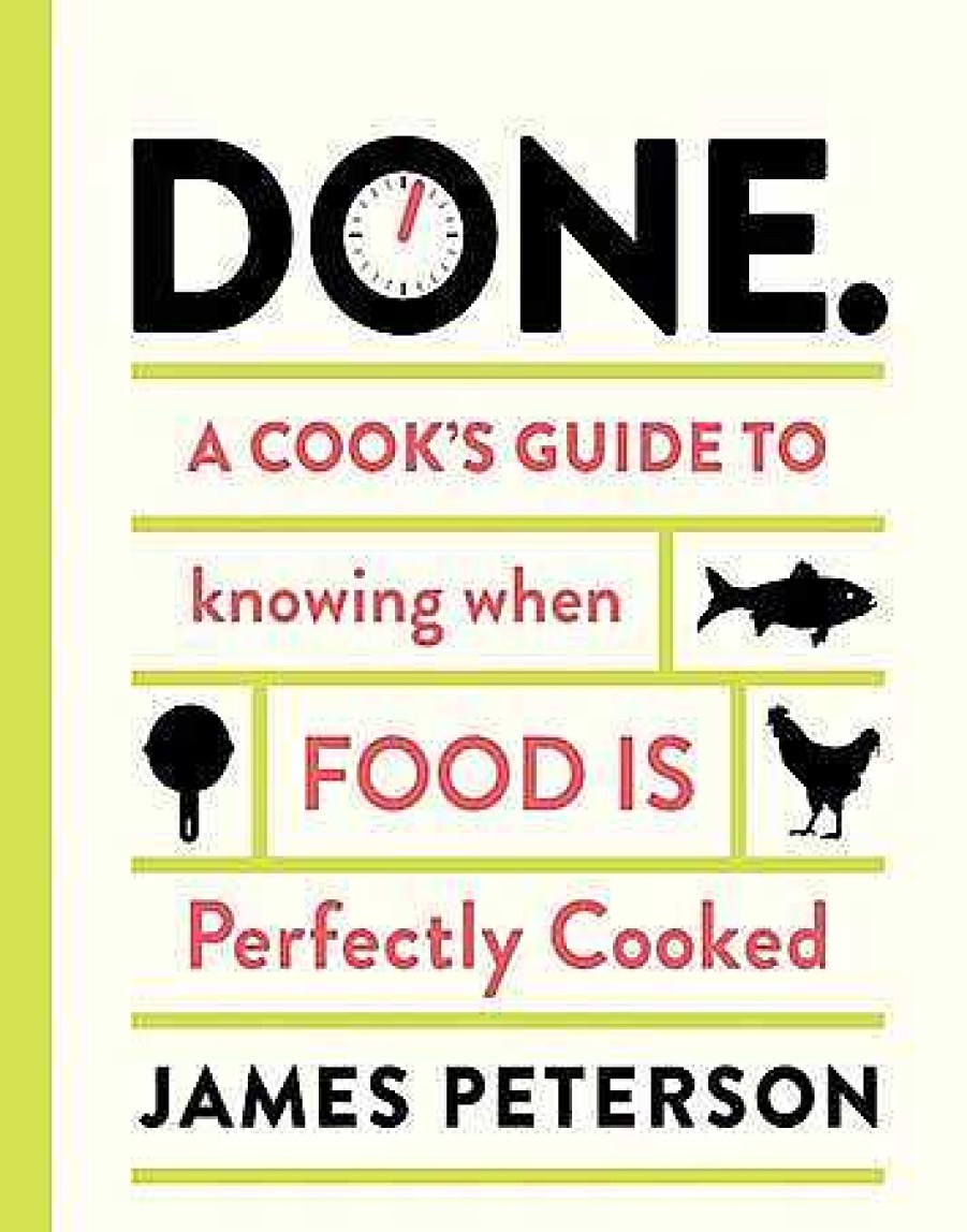 Kitchen Relish Decor | Done.: A Cook'S Guide To Knowing When Food Is Perfectly Cooked